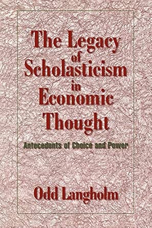 Legacy of Scholasticism in Economic Thought (Langholm - paperback)