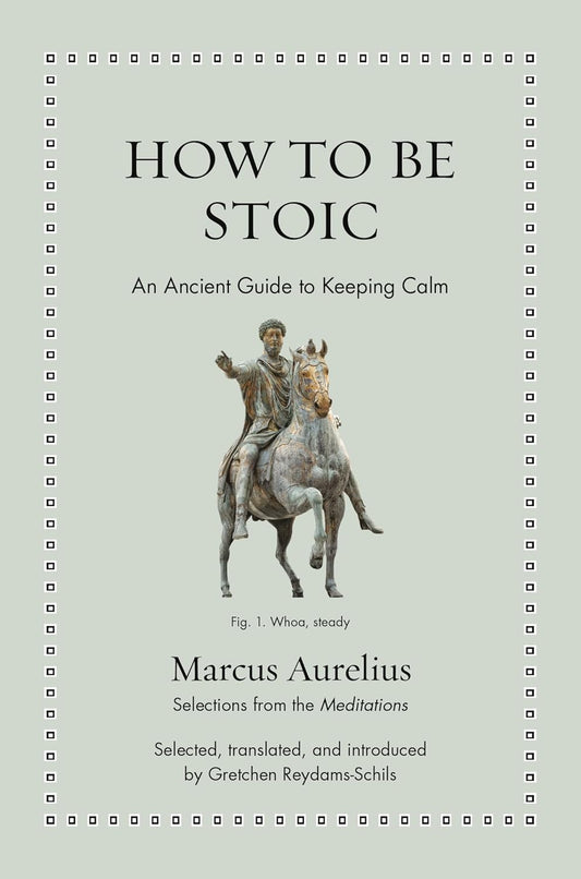 How to Be Stoic (Aurelius - hardcover)