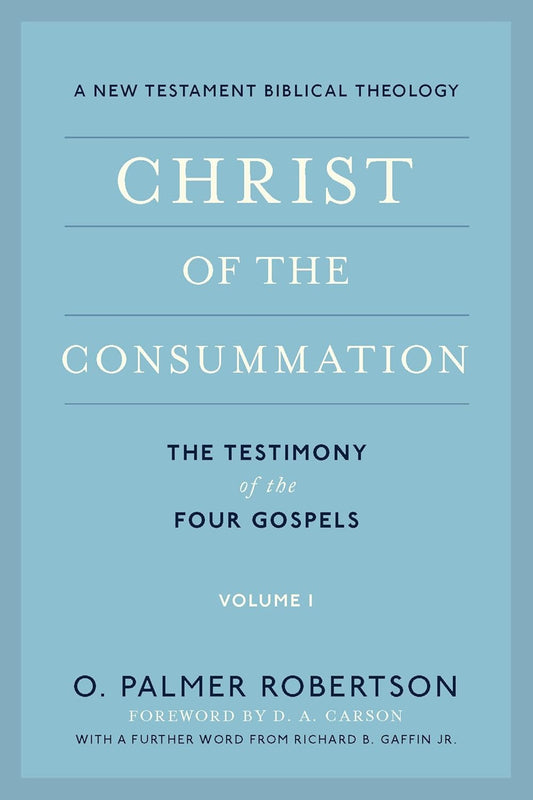 Christ of the Consummation: Vol. 1 (Robertson)