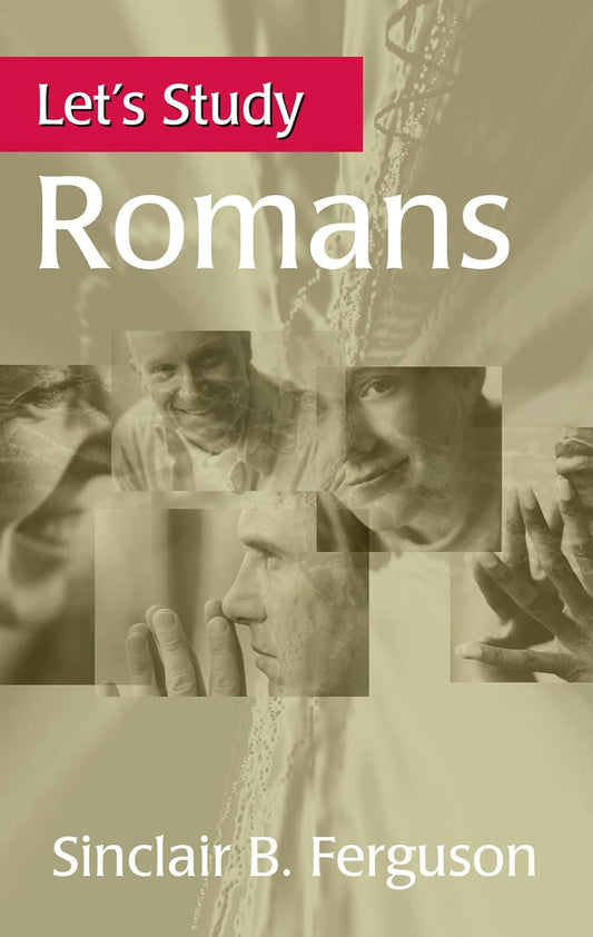 Let's Study Romans (Ferguson - Banner of Truth ed.)