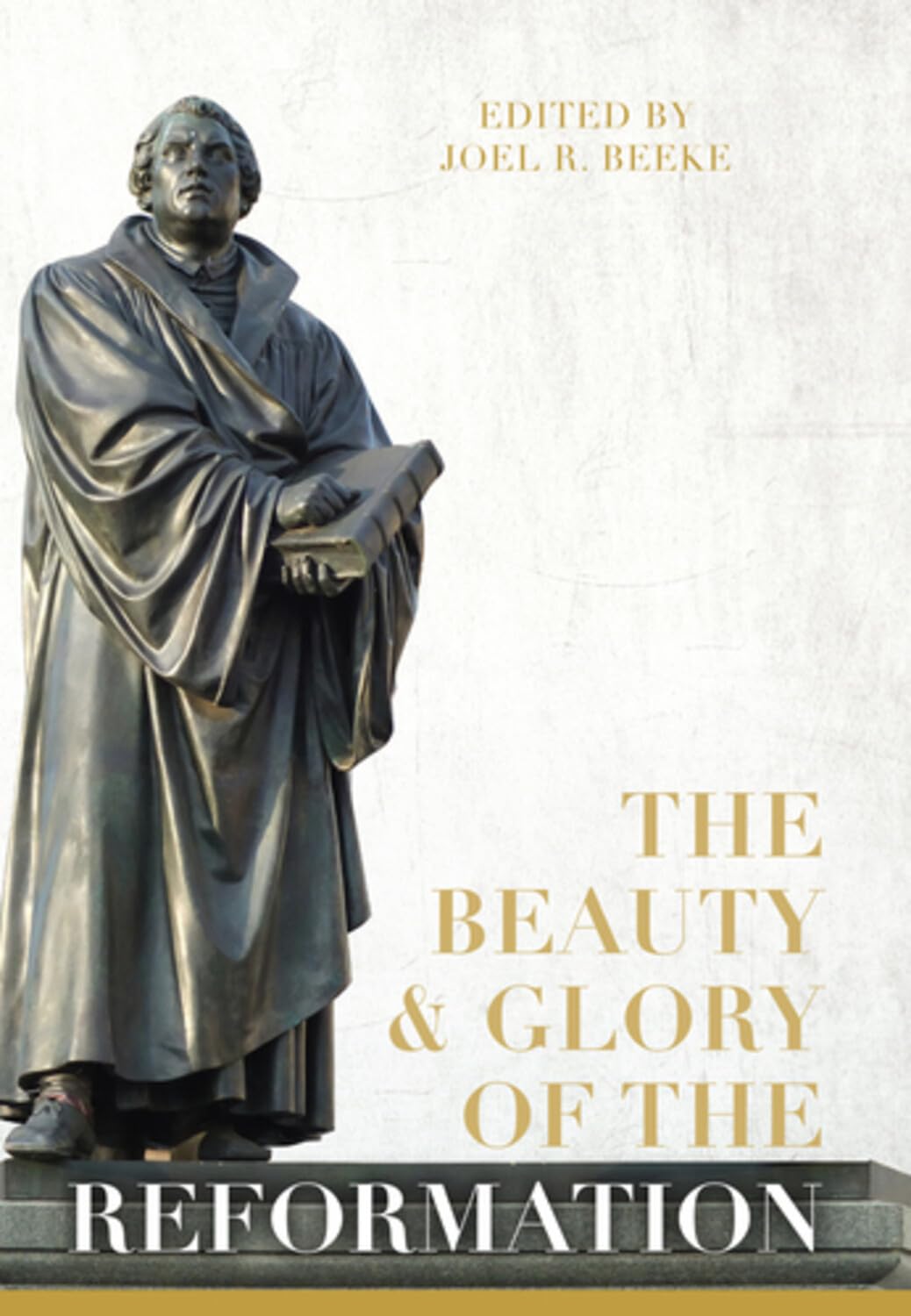 Beauty and Glory of the Reformation (Beeke)