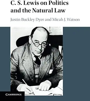 C. S. Lewis on Politics and the Natural Law (Lewis - pbk)