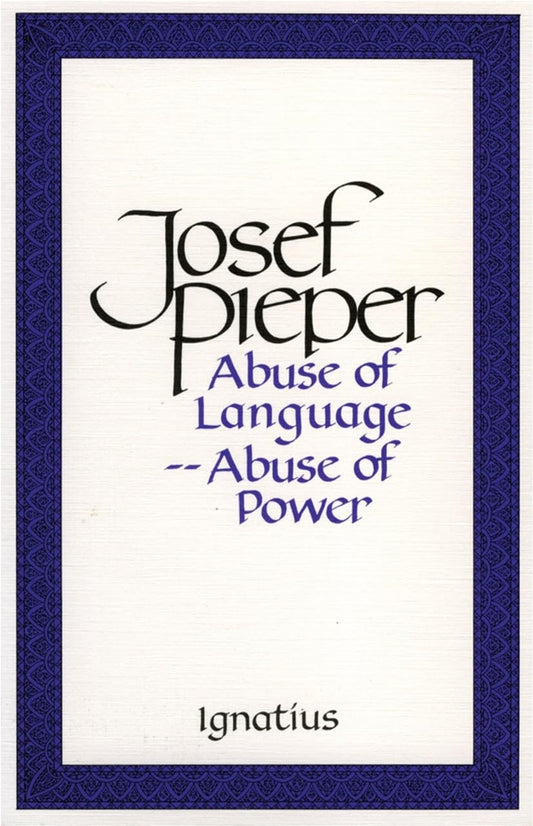 Abuse of Language, Abuse of Power (Pieper - pbk)