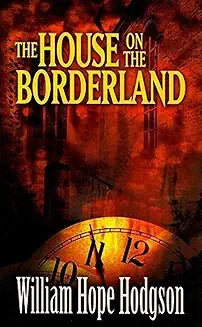 House on the Borderland (Hodgson - Dover)