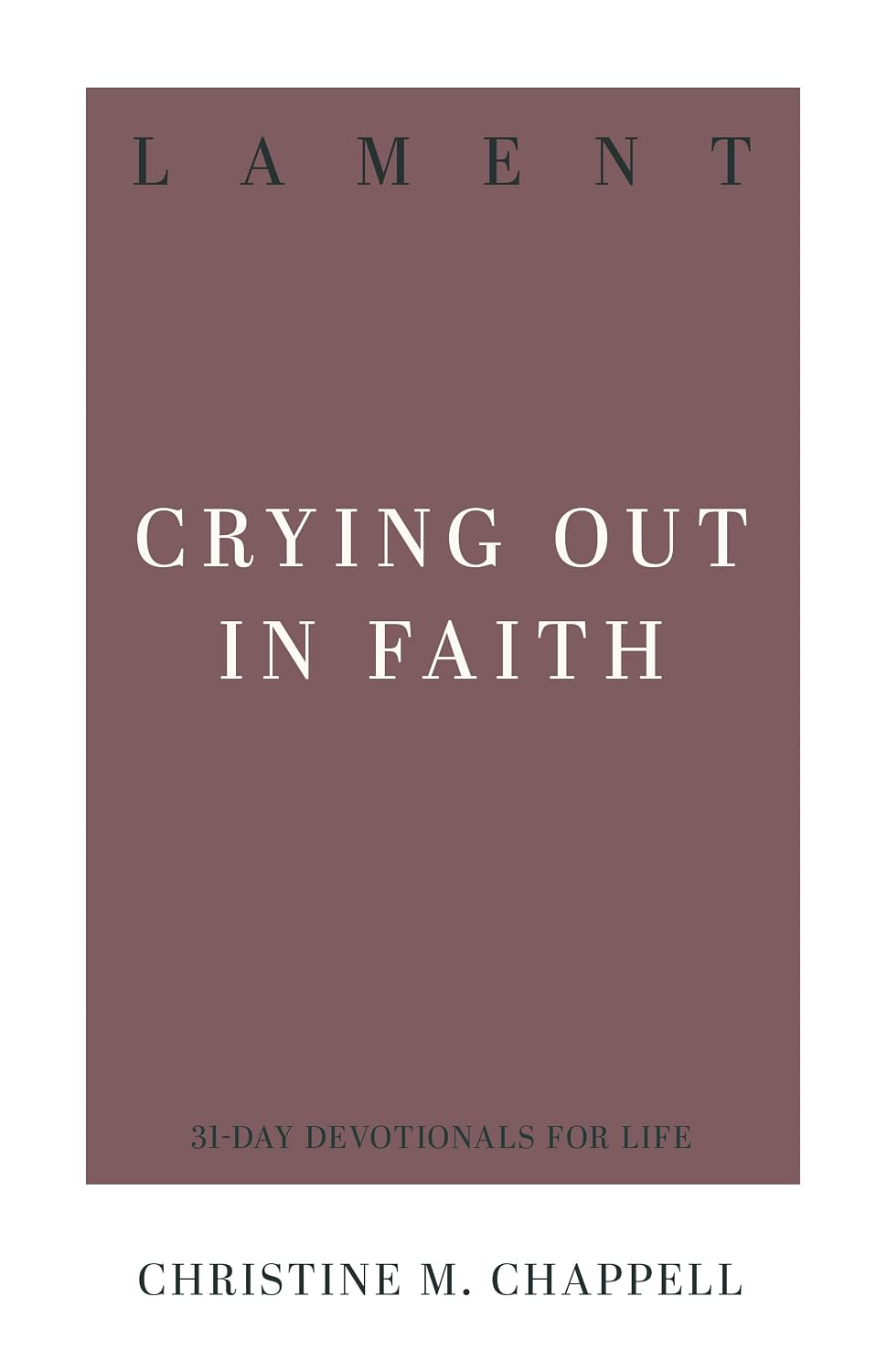 Lament: Crying Out in Faith (Chappell) [due 9/30/2026]