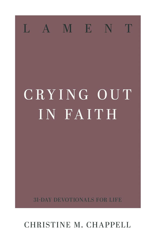 Lament: Crying Out in Faith (Chappell) [due 9/30/2026]