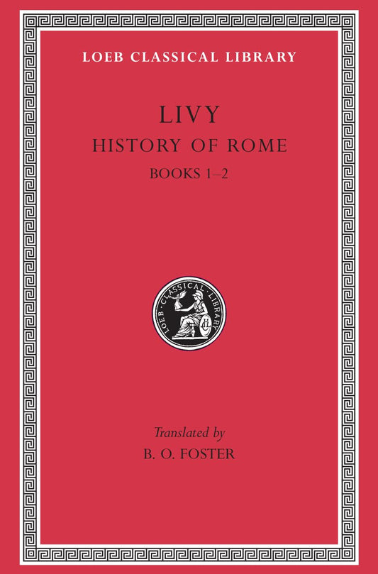 History of Rome: Vol. I (1) (Livy - Loeb 114)