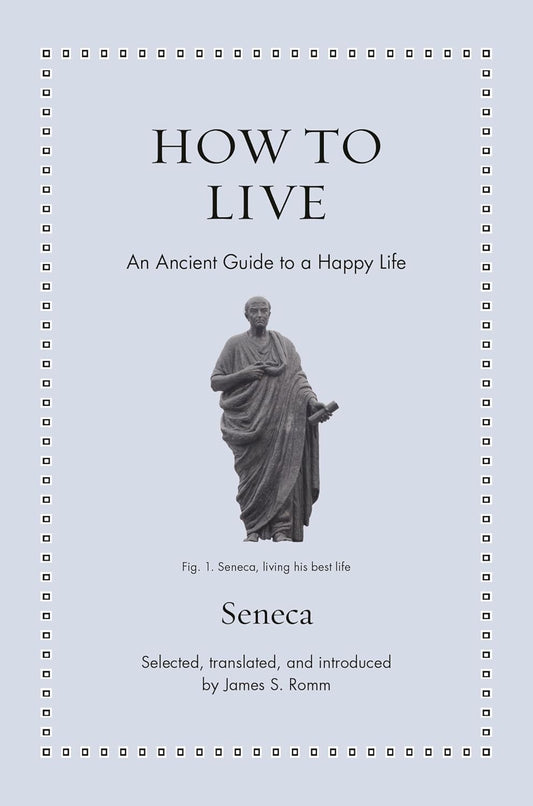 How to Live (Seneca - hardcover)