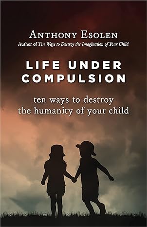 Life under Compulsion (Esolen)