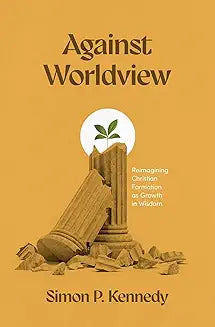 Against Worldview (Kennedy - paperback)