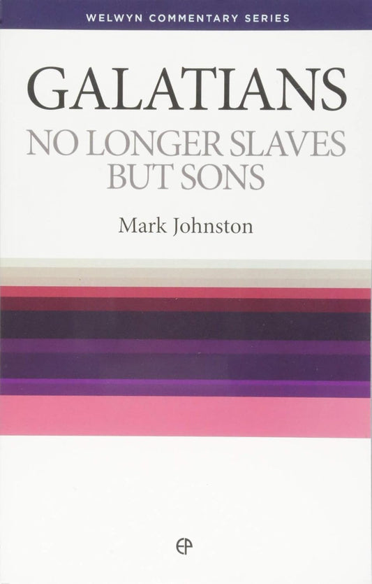 Galatians: No Longer Slaves But Sons (Johnston - Welwyn ed.)