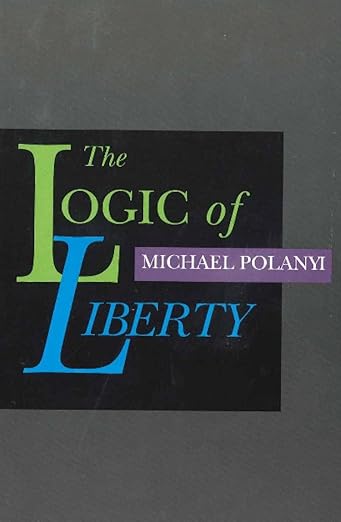 Logic of Liberty (Polanyi - paperback)