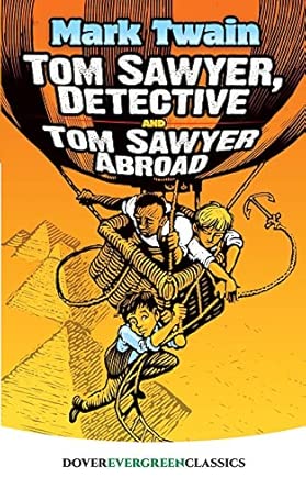 Tom Sawyer, Detective & Tom Sawyer Abroad (Twain - Dover Evergreen)