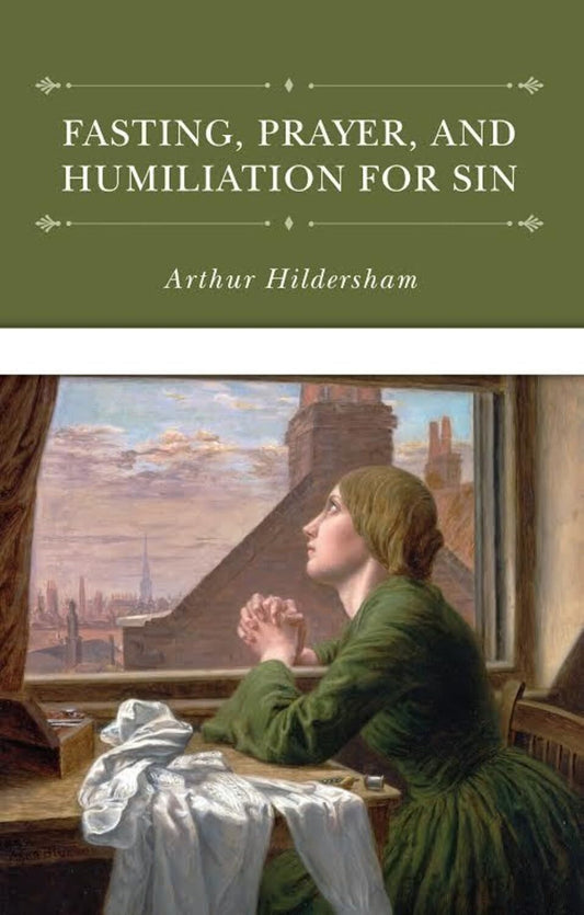 Fasting Prayer and Humiliation for Sin (Hildersham)