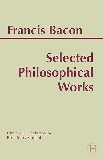 Selected Philosophical Works: Bacon (Hackett ed.)