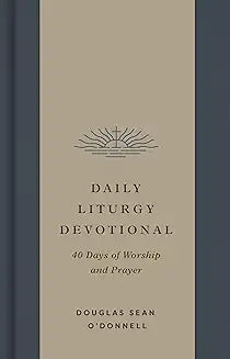 Daily Liturgy Devotional (O'Donnell - hardcover)