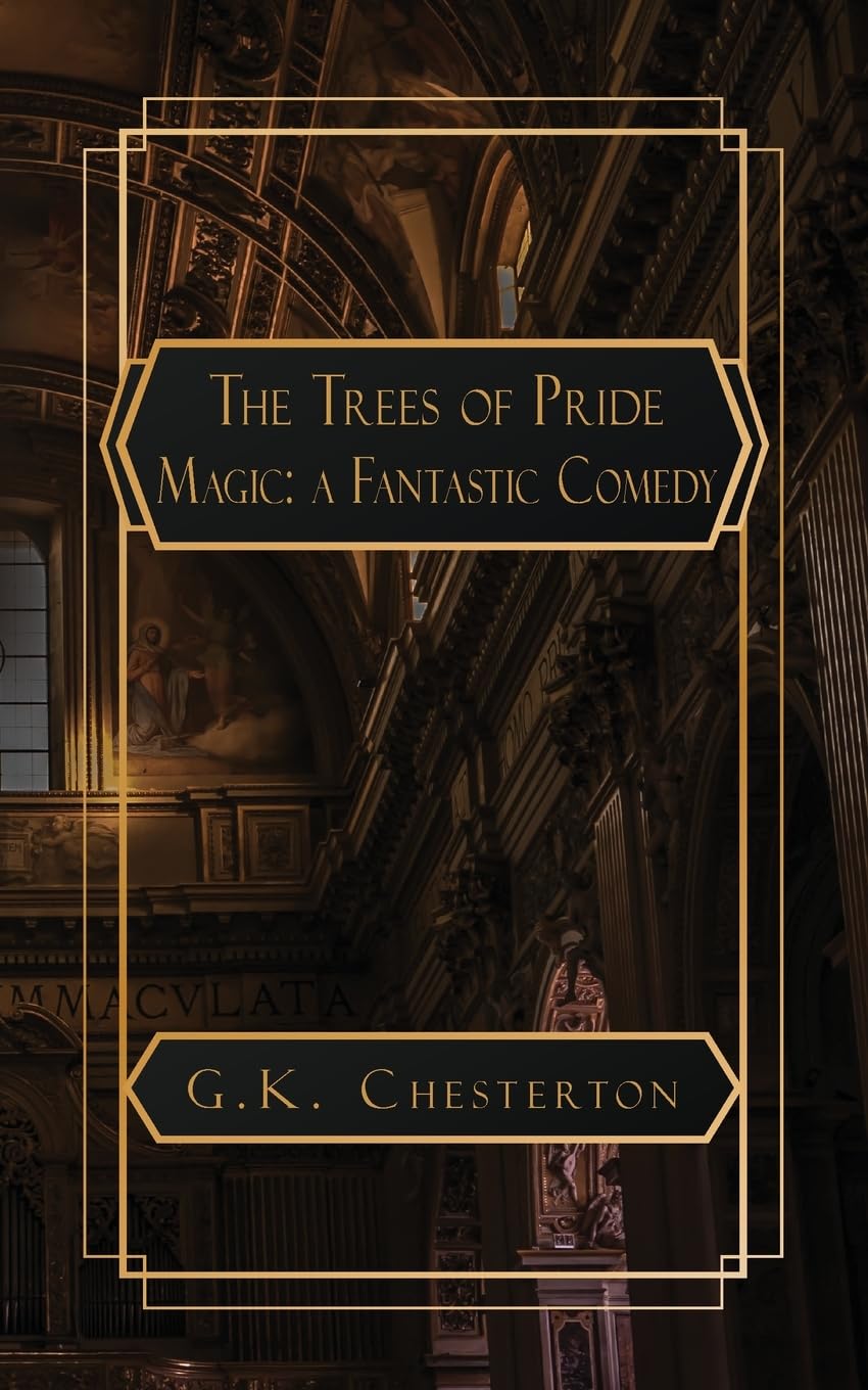 Trees of Pride & Magic: a Fantastic Comedy (Chesterton)