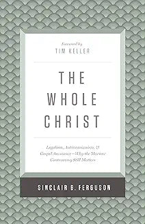 Whole Christ (Ferguson - hardcover)