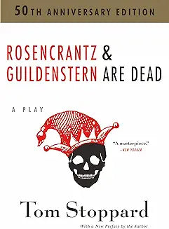 Rosencrantz & Guildenstern Are Dead (Stoppard- 50th Anniv. ed.)