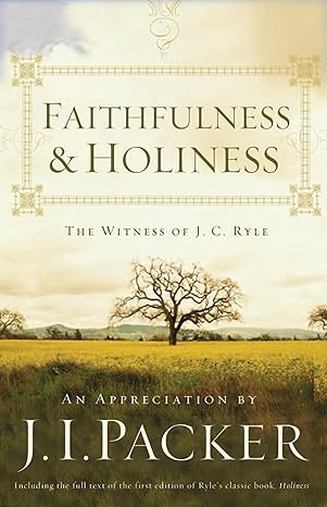 Faithfulness and Holiness (Packer - paperback)