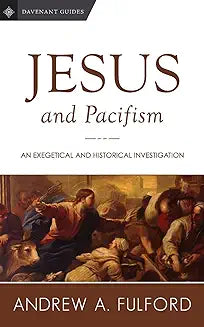 Jesus and Pacifism (Fulford- paperback)