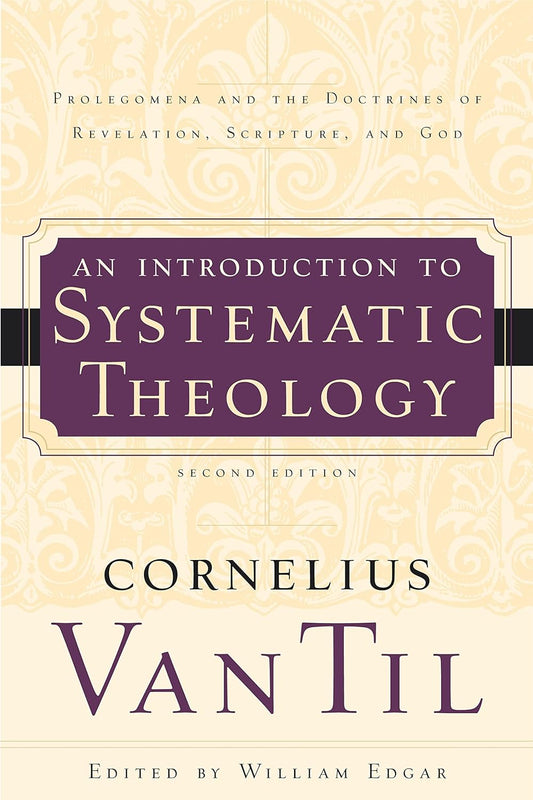 Introduction to Systematic Theology (Van Til - 2nd ed. pbk)