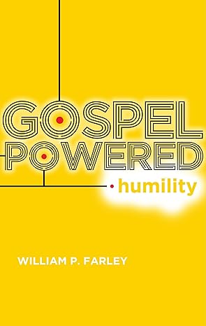 Gospel-Powered Humility (Farley - paperback)