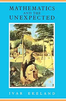 Mathematics and the Unexpected (Ekeland - paperback)