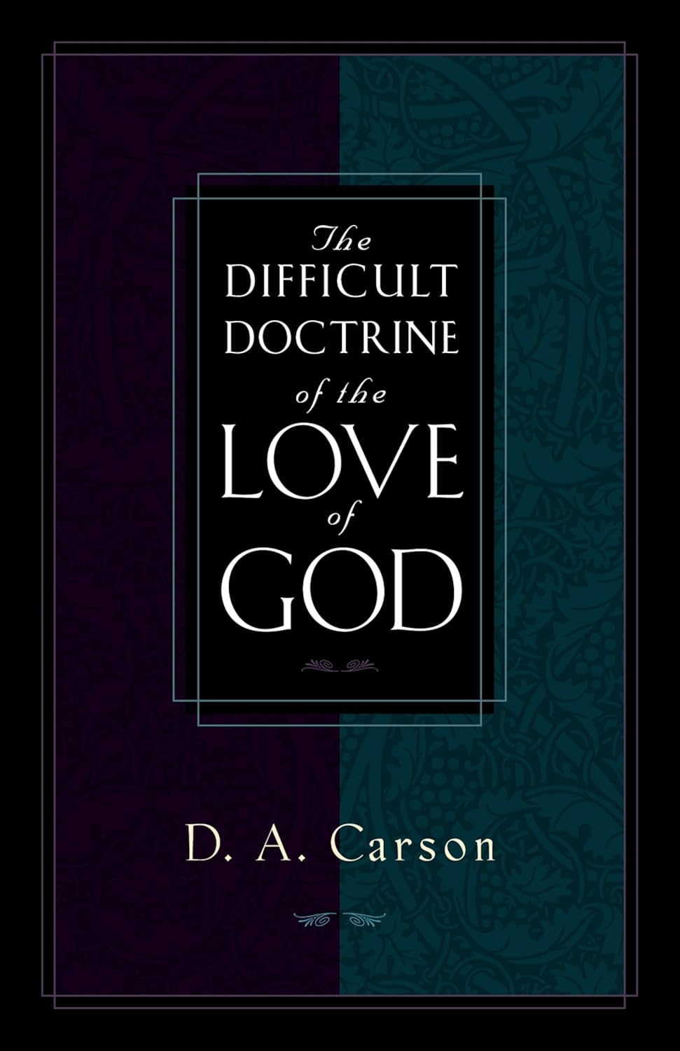 Difficult Doctrine of the Love of God (Carson)