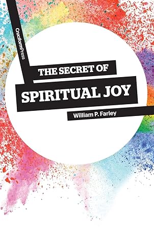 Secret of Spiritual Joy (Farley - paperback)