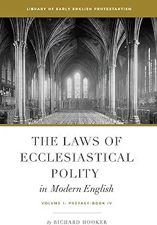 Laws of Ecclesiastical Polity in Modern English: Vol. 1