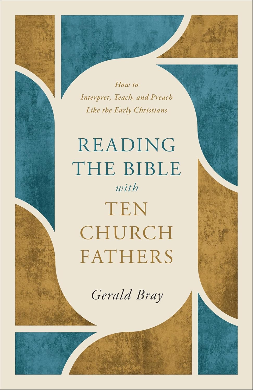 Reading the Bible with Ten Church Fathers (Bray)