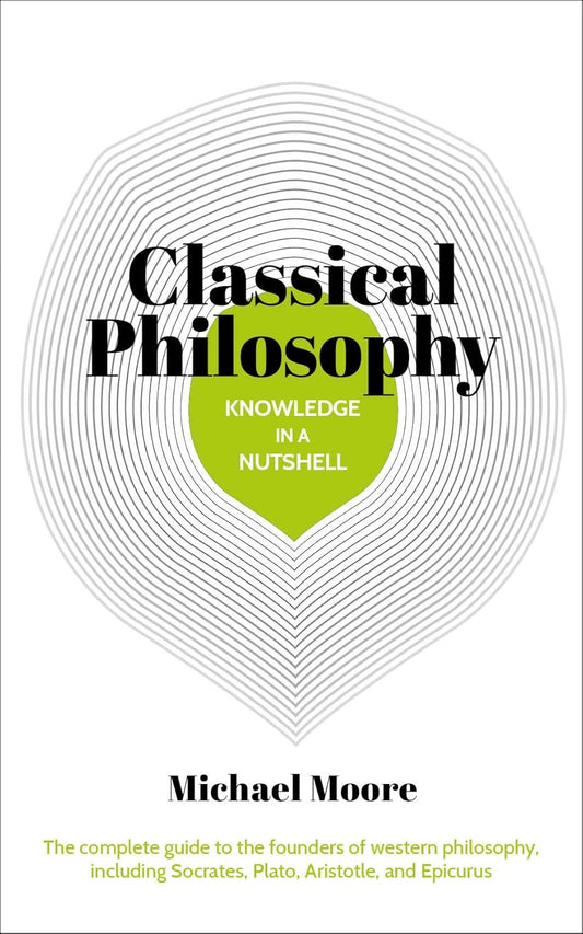 Knowledge in a Nutshell: Classical Philosophy (Moore)