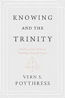 Knowing and the Trinity (Poythress)