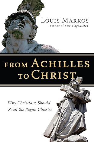 From Achilles to Christ (Markos - paperback)
