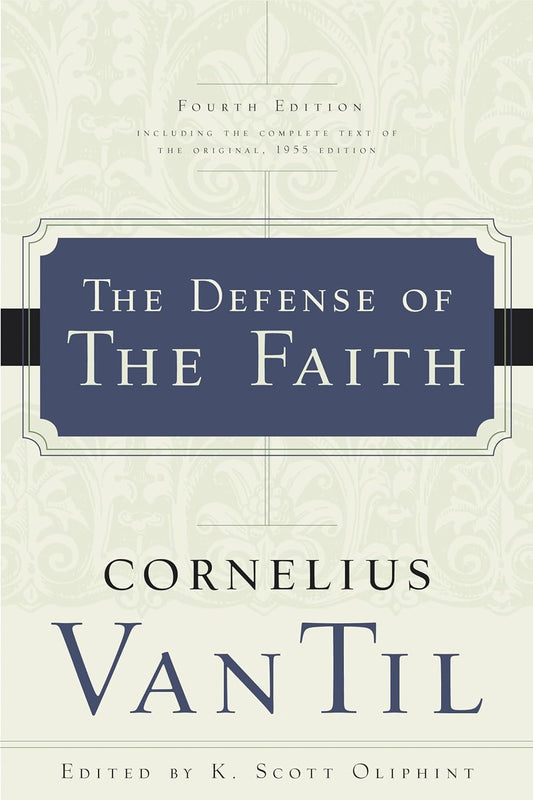 Defense of the Faith (Van Til - 4th ed. pbk)