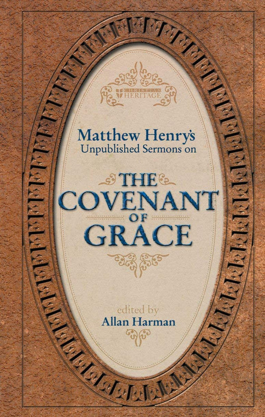 Covenant of Grace (Henry - Christian Heritage HC)