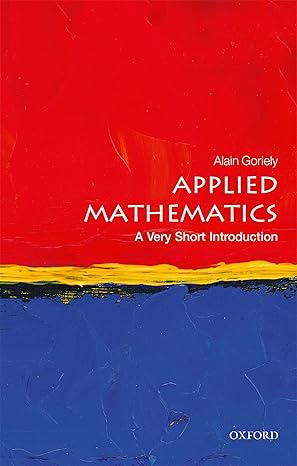 Applied Mathematics: A Very Short Introduction (Goriely)