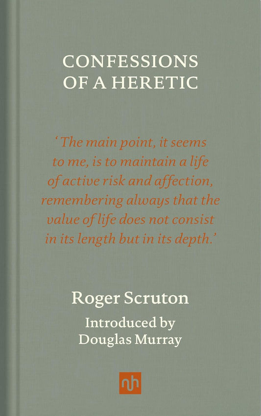 Confessions of a Heretic (Scruton - Revised ed.)