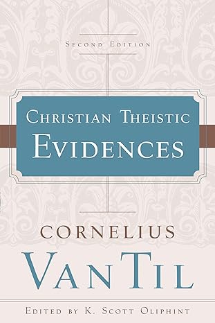 Christian Theistic Evidences (Van Til - paperback)