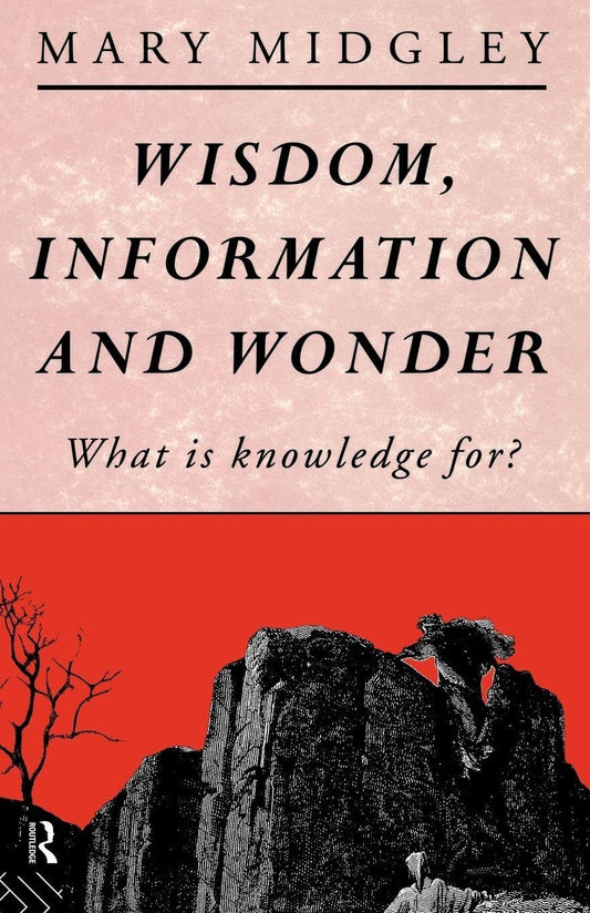 Wisdom Information and Wonder (Midgeley - pbk)