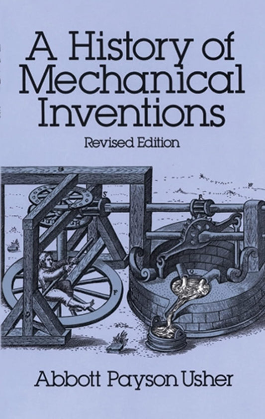 History of Mechanical Inventions (Usher - Revised ed.)