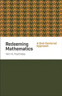 Redeeming Mathematics (Poythress - paperback)