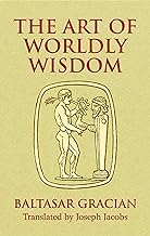 Art of Worldly Wisdom (Gracian - Dover ed.)