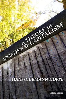Theory of Socialism & Capitalism (Hoppe - 2nd ed.)