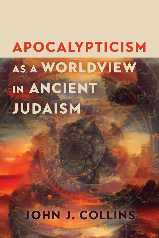 Apocalypticism as a Worldview in Ancient Judaism (Collins)