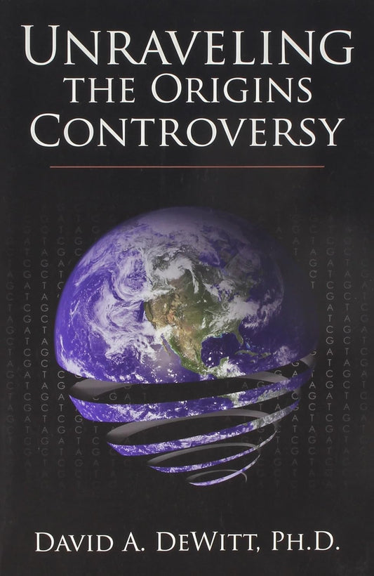 Unraveling the Origins Controversy (DeWitt - pbk)