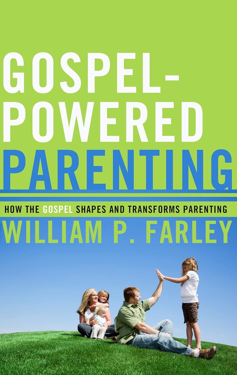 Gospel-Powered Parenting (Farley)