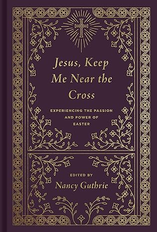 Jesus, Keep Me Near the Cross (Guthrie)