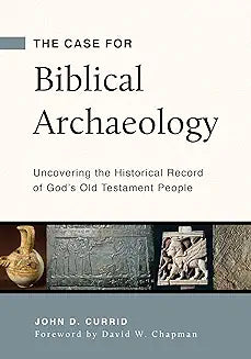 Case for Biblical Archaeology (Currid - paperback)